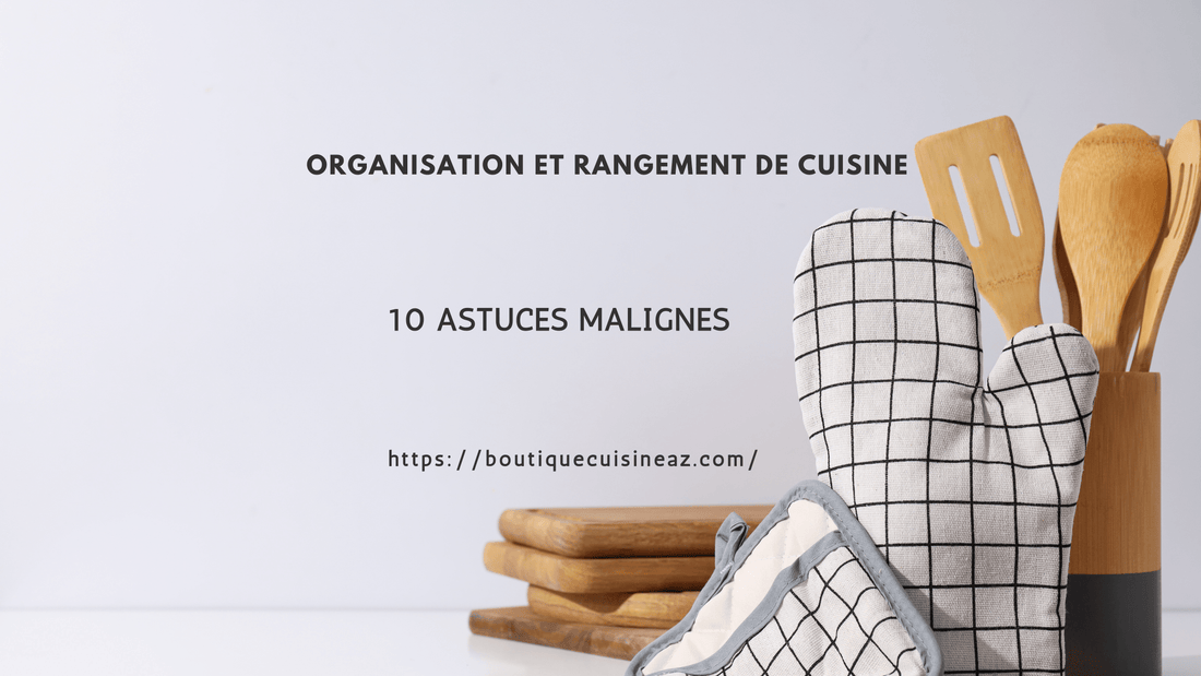 Organisation et rangement de cuisine : 10 astuces malignes